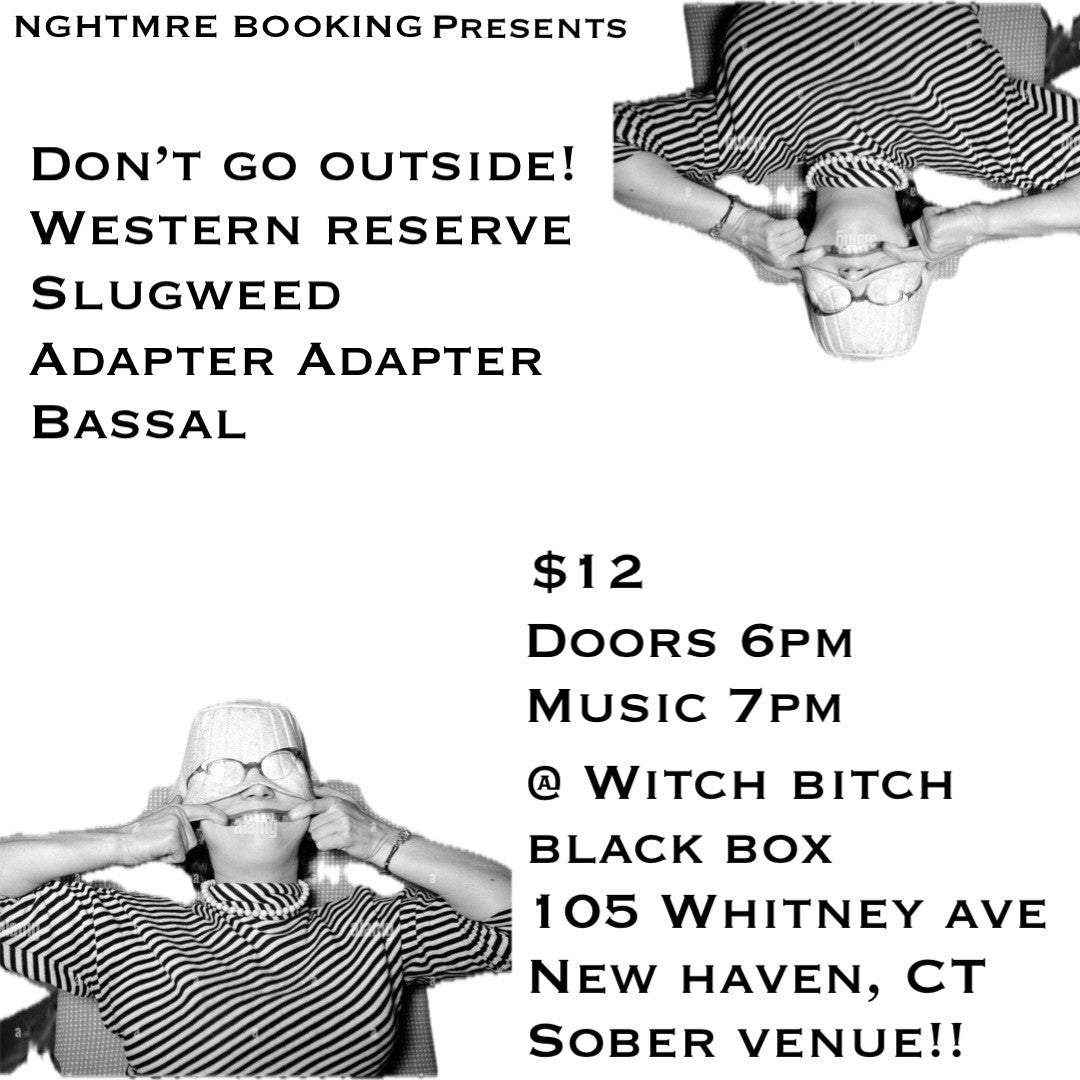 06/27 Nghtmre Booking presents: Don't Go Outside!, Western Reserve, Slugweed, Adapter Adapter, & Bassal